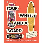 Four Wheels and a Board: The Smithsonian History of Skateboarding
