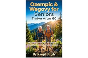 Ozempic & Wegovy for Seniors: Thrive After 60: Maintain Muscle, Boost Energy, and Master Your Health Journey with GLP-1s: A S