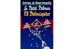 Le Petit Prince - El Principito: Bilingue avec le texte parallèle - Textos bilingües en paralelo: Français-Espagnol / Francés
