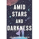Amid Stars and Darkness (The Xenith Trilogy, 1)