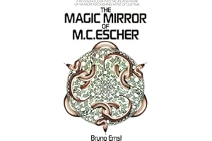 The Magic Mirror of M.C. Escher/a Revealing Look into the Life and Work of the Most Astonishing Artist of Our Time