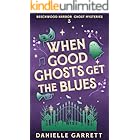 When Good Ghosts Get the Blues: A Beechwood Harbor Ghost Mystery (The Beechwood Harbor Ghost Mysteries Book 3)