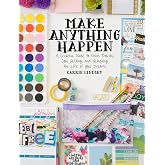 Make Anything Happen: A Creative Guide to Vision Boards, Goal Setting, and Achieving the Life of Your Dreams