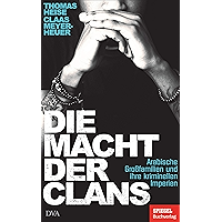 Die Macht der Clans: Arabische Großfamilien und ihre kriminellen Imperien - Ein SPIEGEL-Buch (German Edition) book cover Die Macht der Clans: Arabische Großfamilien und ihre kriminellen Imperien - Ein SPIEGEL-Buch (German Edition) book cover