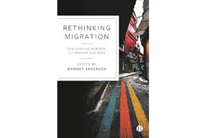 Rethinking Migration: Challenging Borders, Citizenship and Race