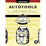Autotools, 2nd Edition: A Practitioner's Guide to GNU Autoconf, Automake, and Libtool