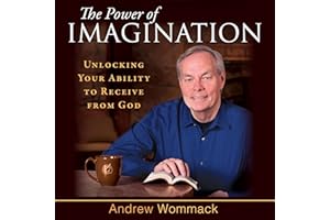 The Power of Imagination: Unlocking Your Ability to Receive from God