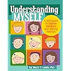 Understanding Myself: A Kid's Guide to Intense Emotions and Strong Feelings