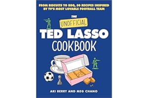 The Unofficial Ted Lasso Cookbook: From Biscuits to BBQ, 50 Recipes Inspired by TV’s Most Lovable Football Team