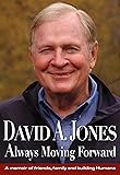 David A. Jones Always Moving Forward: A memoir of