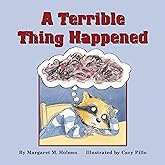A Terrible Thing Happened: A Story for Children Who Have Witnessed Violence or Trauma