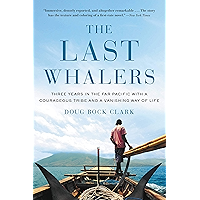 The Last Whalers: Three Years in the Far Pacific with a Courageous Tribe and a Vanishing Way of Life book cover