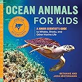 Ocean Animals for Kids: A Junior Scientist's Guide to Whales, Sharks, and Other Marine Life