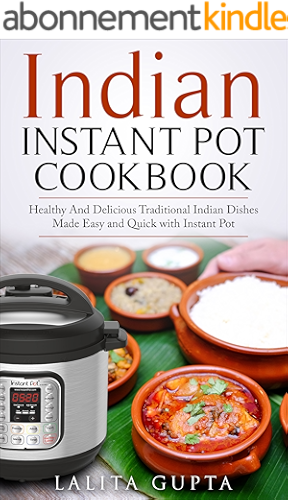 Download Indian Instant Pot Cookbook: Healthy and Delicious Traditional Indian Dishes Made Easy and Quick with Instant Pot Electric Pressure Cooker (English Edition) PDF
