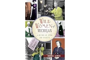 Wild Women of Michigan: A History of Spunk and Tenacity