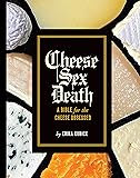 Cheese Sex Death: A Bible for the Cheese Obsessed