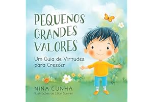 Pequenos Grandes Valores: Um Guia de Virtudes Para Crescer (Portuguese Edition)