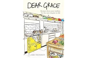 Dear Grace: Recipes from your mother, for the next chapter in life