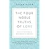 The Four Noble Truths of Love: Buddhist Wisdom for Modern Relationships