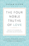The Four Noble Truths of Love: Buddhist Wisdom for Modern Relationships