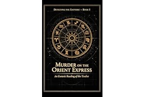 Murder on the Orient Express: An Esoteric Reading of the Twelve (Detecting The Esoteric)
