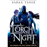 A Torch Against the Night (An Ember in the Ashes)