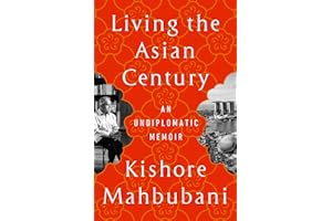 Living the Asian Century: An Undiplomatic Memoir