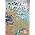 Mel Bay Concise History of the Classic Guitar