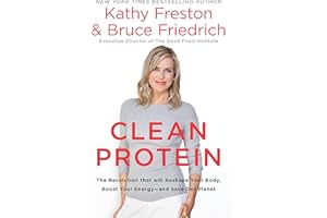Clean Protein: The Revolution that Will Reshape Your Body, Boost Your Energy—and Save Our Planet