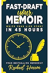 Fast-Draft Your Memoir: Write Your Life Story in 45 Hours Kindle Edition