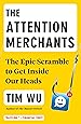 The Attention Merchants: The Epic Scramble to Get Inside Our Heads