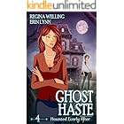 Ghost Haste: A Cozy Mystery with a Ghostly Twist (Haunted Everly After Mysteries Book 4)