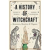A History of Witchcraft: Sorcerers, Heretics & Pagans