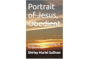 Portrait of Jesus, Obedient: Contemplative Reading of Scripture 7.9