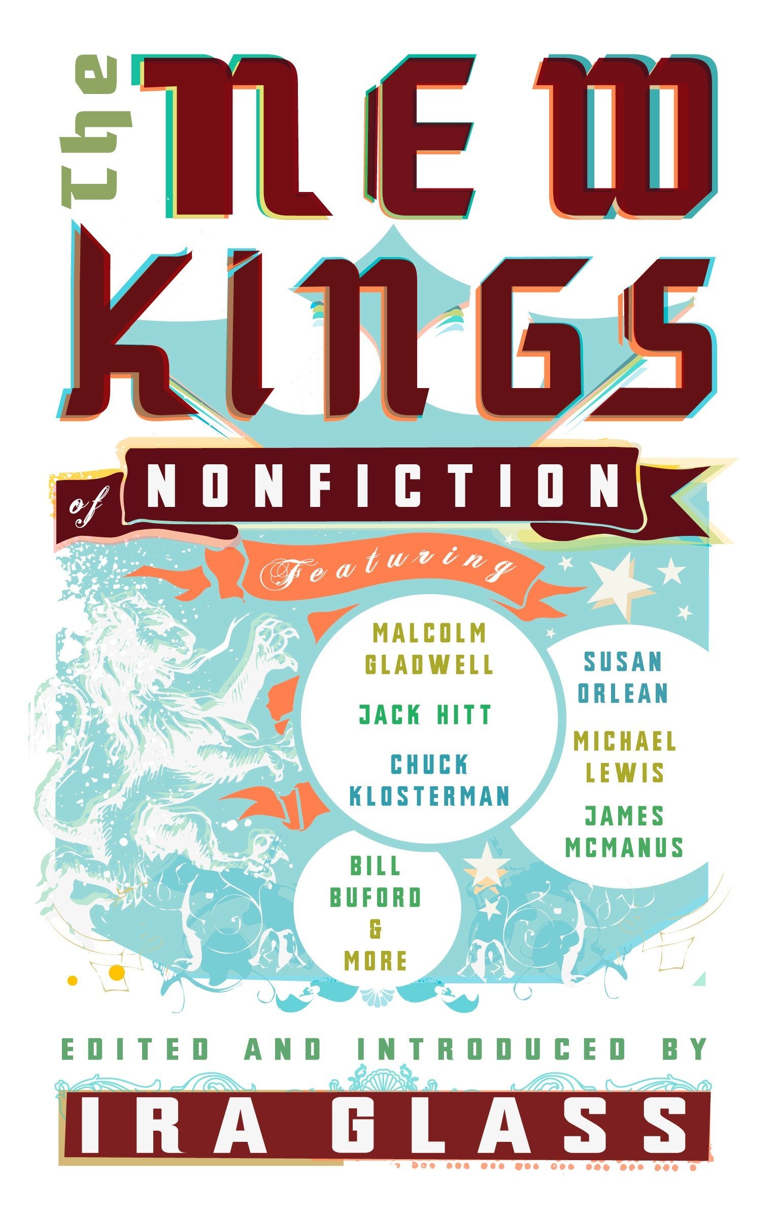 The New Kings Of Nonfiction Michael Lewis Jack Hitt James Mcmanus Lawrence Weschler Michael Pollan Bill Buford Chuck Klosterman David Foster Wallace Dan Savage Ira Glass 9781594482670 Amazon Com Books