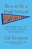 How to Be a High School Superstar: A Revolutionary Plan to Get into College by Standing Out (Without Burning Out)