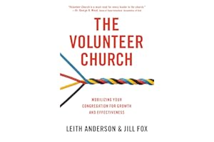 The Volunteer Church: Mobilizing Your Congregation for Growth and Effectiveness