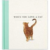When You Love a Cat — A gift book for cat owners and cat lovers everywhere.