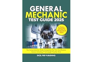 General Mechanic Test Guide 2025 : The Comprehensive Study Companion for FAA Certification Success including 7 Full-Length Pr