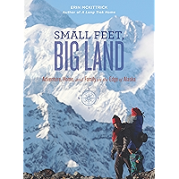 Small Feet Big Land: Adventure, Home, and Family on the Edge of Alaska book cover