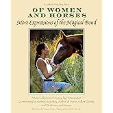 Of Women and Horses: More Expressions of the Magical Bond (CompanionHouse Books) Volume 2: A Collection of 30 Essays by Horse