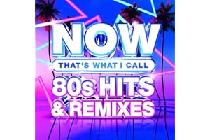 Now 80’S Hits & Remixes
