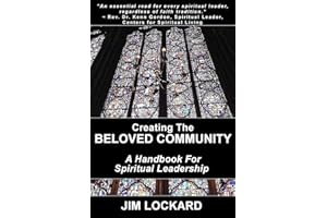 Creating the Beloved Community: A Handbook for Spiritual Leadership (The Beloved Community and Spiritual Leadership)