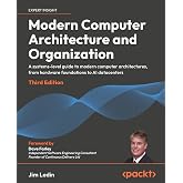 Modern Computer Architecture and Organization: A systems-level guide to modern computer architectures, from hardware foundations to AI datacenters