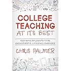 College Teaching at Its Best: Inspiring Students to Be Enthusiastic, Lifelong Learners