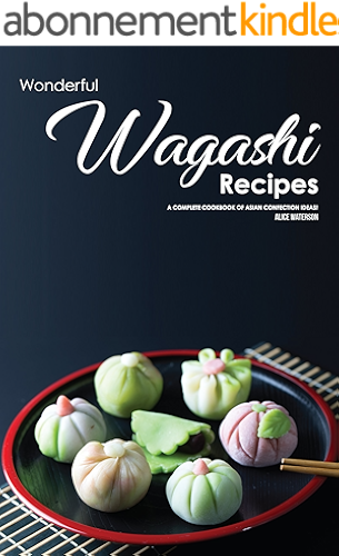 Download Wonderful Wagashi Recipes: A Complete Cookbook of Asian Confection Ideas! (English Edition) PDF