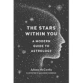 The Stars Within You: A Modern Guide to Astrology