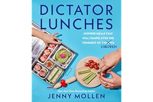 Dictator Lunches: Inspired Meals That Will Compel Even the Toughest of (Tyrants) Children – Easy, Healthy Recipes and Edible 