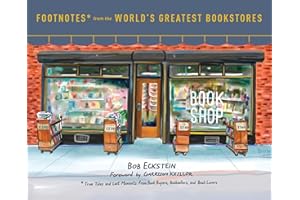 Footnotes from the World's Greatest Bookstores: True Tales and Lost Moments from Book Buyers, Booksellers, and Book Lovers