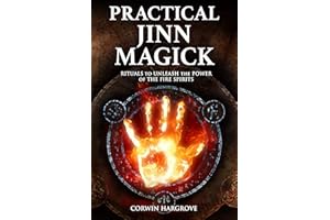 Practical Jinn Magick: Rituals to Unleash the Powers of The Fire Spirits (Magick of Darkness and Light)